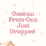 💅 “Custom press-ons just dropped 💖”
